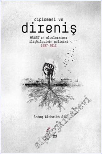 Diplomasi ve Direniş: Hamas'ın Uluslararası İlişkilerinin Gelişimi 1987 - 2012 -        2023