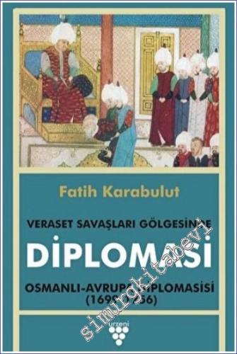Diplomasi - Veraset Savaşları Gölgesinde : Osmanlı Avrupa Diplomasisi (1699-1756) -        2023