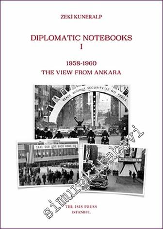 Diplomatic Notebooks 1 (1958-1960) The View From Ankara - 2019