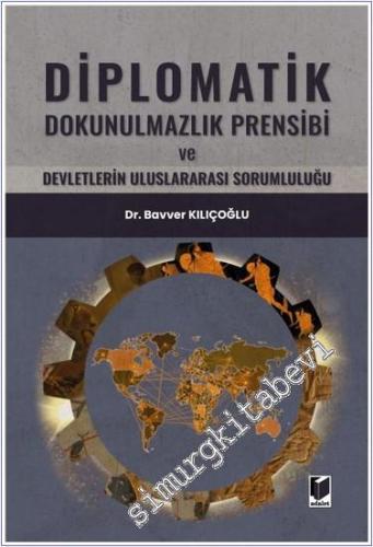 Diplomatik Dokunulmazlık Prensibi ve Devletlerin Uluslararası Sorumluluğu -        2024