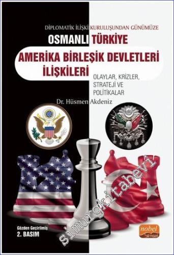 Diplomatik İlişki Kuruluşundan Günümüze Osmanlı / Türkiye - ABD İlişki