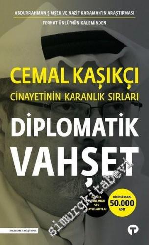 Diplomatik Vahşet: Cemal Kaşıkçı Cinayetinin Karanlık Sırları - İlk Kez Yayınlanan Ses Kayıtlarıyla -