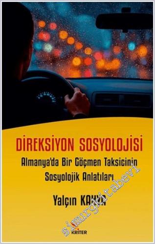 Direksiyon Sosyolojisi : Almanya'da Bir Göçmen Taksicinin Sosyolojik Anlatıları -        2025