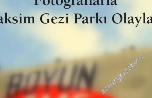 Direngezi: Fotoğraflarla Taksim Gezi Parkı Olayları -