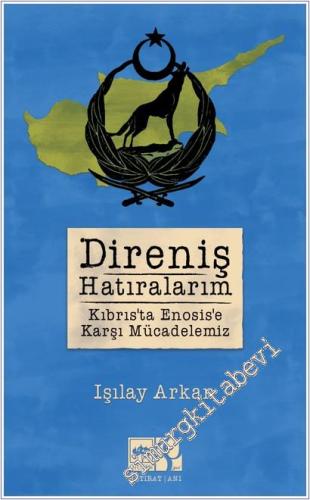 Direniş Hatıralarım: Kıbrıs'ta Enosis'e Karşı Mücadelemiz -        2024