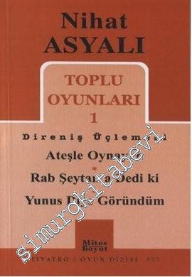 Direniş Üçlemesi: Ateşle Oynayan, Rab Şeytan'a Dedi ki, Yunus Diye Göründüm - Toplu Oyunları 1 -
