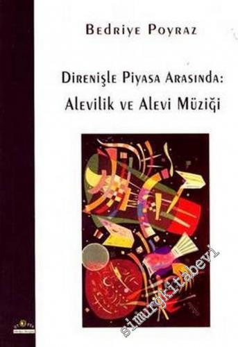 Direnişle Piyasa Arasında: Alevilik ve Alevi Müziği -