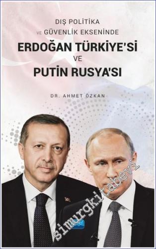Dış Politika ve Güvenlik Ekseninde Erdoğan Türkiye'si ve Putin Rusya'sı -        2022