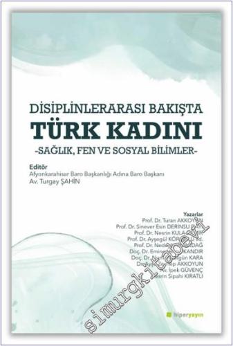 Disiplinlerarası Bakışta Türk Kadını : Sağlık Fen ve Sosyal Bilimler -        2021