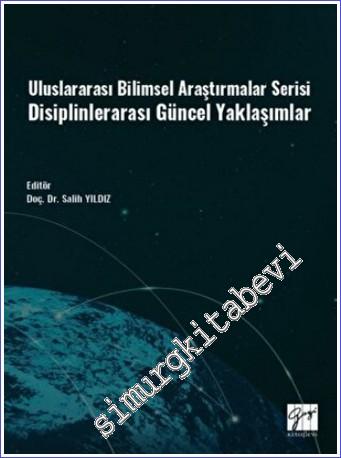 Disiplinlerarası Güncel Yaklaşımlar - Uluslararası Bilimsel Araştırmalar Serisi -        2022