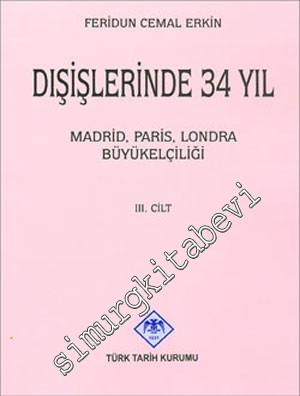 Dışişlerinde 34 Yıl, Cilt 3: Madrid, Paris, Londra Büyükelçiliği -