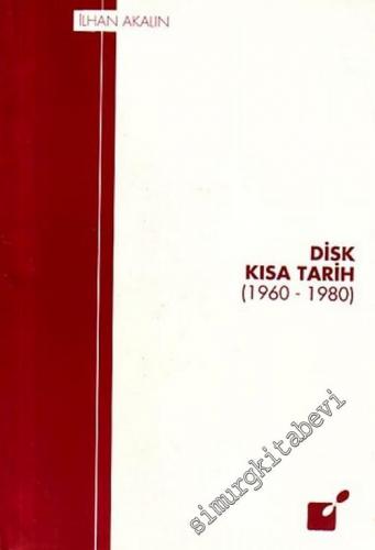 DİSK Kısa Tarih (1960 - 1980)