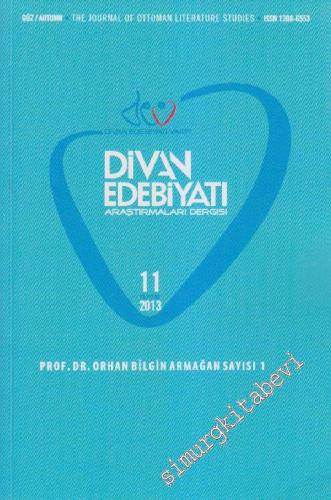 Divan Edebiyatı Araştırmaları Dergisi - The Journal Of Ottoman Literature Studies: Prof. Dr. Orhan Bilgin Armağan Sayısı 1 - Sayı: 1    Yıl: 11  Güz