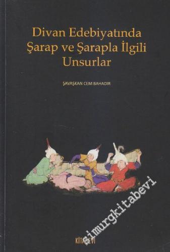 Divan Edebiyatında Şarap ve Şarapla İlgili Unsurlar -