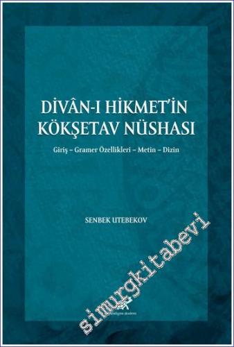 Divan-ı Hikmet'in Köşketav Nüshası : Giriş Gramer Özellikleri Metin Dizin -        2021