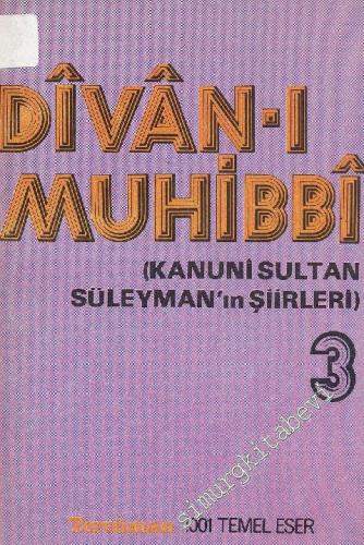 Divan-ı Muhibbi: Kanuni Sultan Süleyman'ın Şiirleri  3. Cilt -