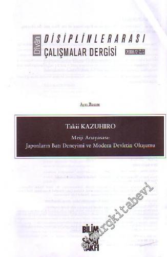 Divan İlmi Araştırmalar : Disiplinlerarası Çalışmalar Dergisi, Meiji Anayasası; Japonların Batı Deneyimi ve Modern Devletin Oluşumu AYRIBASIM - Cilt: 13, Sayı: 25, 2008