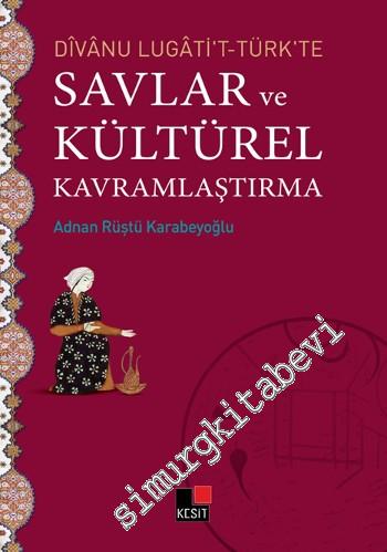 Divanu Lugati't-Türk'te Savlar ve Kültürel Kavramlaştırma -