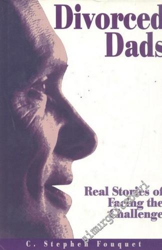 Divorced Dads: Real Stories Of Facing The Challenge