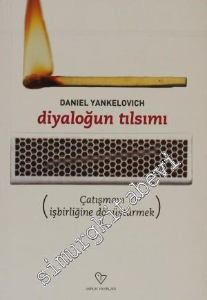 Diyaloğun Tılsımı: Çatışmayı İşbirliğine Dönüştürmek -