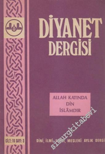 Diyanet Dergisi Dini, İlmi, Edebi, Mesleki Aylık Dergi - Sayı: 3  16    Mayıs - Haziran