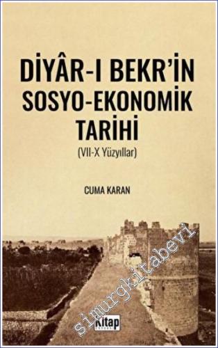 Diyar-ı Bekr'in Sosyo - Ekonomik Tarihi (VII-X Yüzyıllar) - 2023