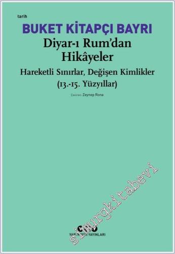 Diyar-ı Rum'dan Hikayeler : Hareketli Sınırlar Değişen Kimlikler (13.-15. Yüzyıllar) -        2025