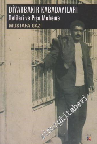 Diyarbakır Kabadayıları: Delileri ve Pışo Meheme -