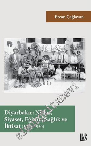 Diyarbakır : Nüfus - Siyaset - Eğitim - Sağlık ve İktisat 1923 - 1950