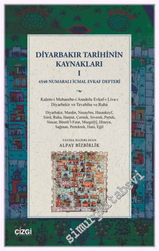 Diyarbakır Tarihinin Kaynakları 1: 4540 Numaralı İcmal Evkaf Defteri
