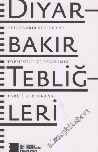 Diyarbakır Tebliğleri: Diyarbakır ve Çevresi Toplumsal ve Ekonomik Tarihi Konferansı -