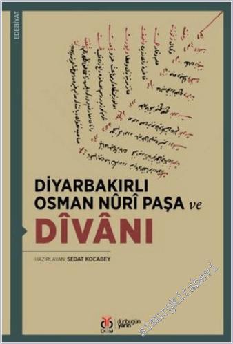 Diyarbakırlı Osman Nûrî Paşa ve Dîvânı -        2025