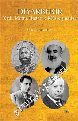Diyarbekir Kadı, Müftü, Hattat ve Musikişinasları -