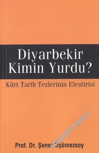 Diyarbekir Kimin Yurdu - Kürt Tarih Tezlerinin Eleştirisi
