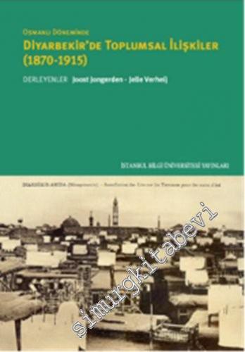 Diyarbekir'de Toplumsal İlişkiler 1870 - 1915 -