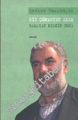 Diz Çökmeyen Adam: Ramazan Keskin Hoca -