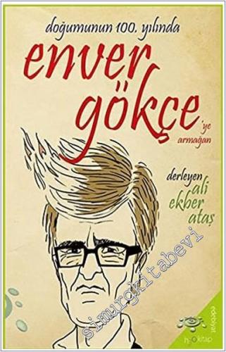 Doğumunun 100. Yılında Enver Gökçe'ye Armağan -        2021