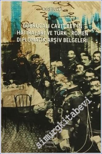 Dobrucalı Cavit Bey'in Hatıraları ve Türk - Romen Diplomatik Arşiv Belgeleri -        2015
