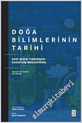 Doğa Bilimlerinin Tarihi: Eski Mısır Tıbbından Kuantum Mekaniğine Felsefi ve Teknik Bir Okuma -        2025