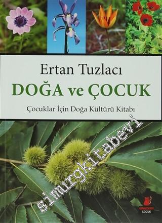 Doğa ve Çocuk: Çocuklar İçin Doğa Kültürü Kitabı