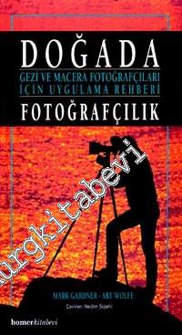 Doğada Dijital Fotoğrafçılık: Gezi ve Macrea Fotoğrafçıları İçin Uygulama Rehberi -        2007