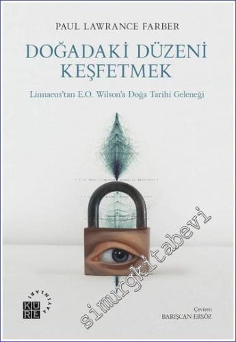 Doğadaki Düzeni Keşfetmek: Linnaeus'tan E.O. Wilson'a Doğa Tarihi Geleneği -        2024