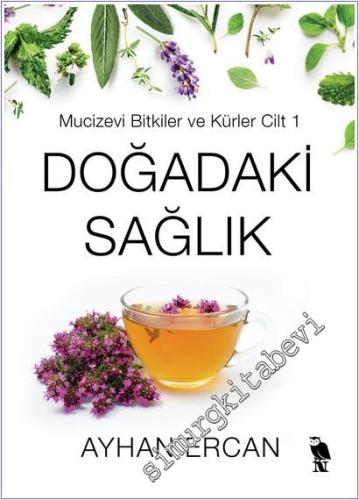Doğadaki Sağlık: Mucizevi Bitkiler ve Kürler Cilt 1 - 2025