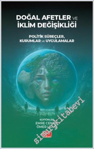 Doğal Afetler ve İklim Değişikliği : Politik Süreçler Kurumlar ve Uygulamalar -        2025