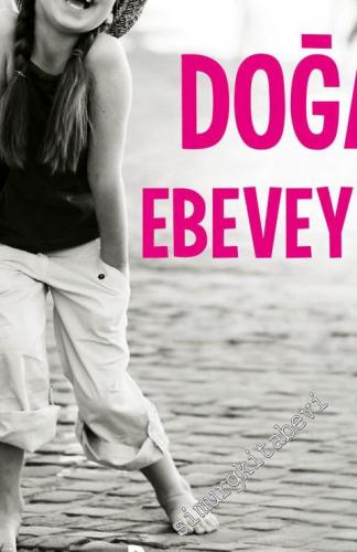 Doğal Ebeveynlik: Duyguda, Özgür davranışta Disiplinli Çocuklar İçin