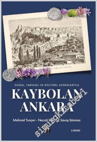 Doğal Tarihsel ve Kültürel Değerleriyle Kaybolan Ankara -        2025