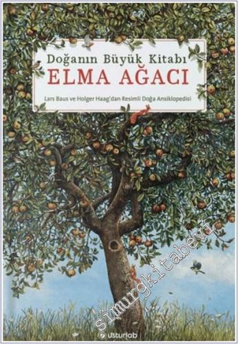 Doğanın Büyük Kitabı Elma Ağacı : Lars Baus ve Holger Haag'dan Reimli Doğa Ansiklopedisi -        2025