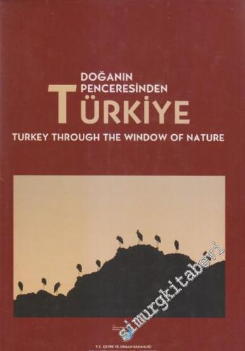 Doğanın Penceresinden Türkiye = Turkey Through The Window Of Nature Cİ