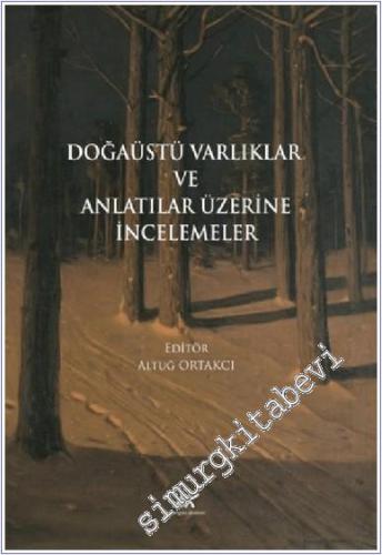 Doğaüstü Varlıklar ve Anlatılar Üzerine İncelemeler -        2024