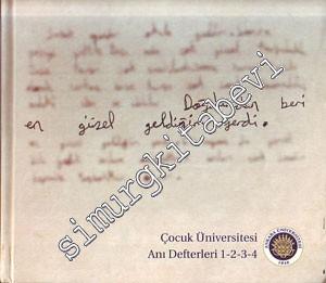 Doğduğumdan Beri En Güzel Geldiğim Yerdi: Çocuk Üniversitesi Anı Defterleri 1 - 2 - 3 - 4 -